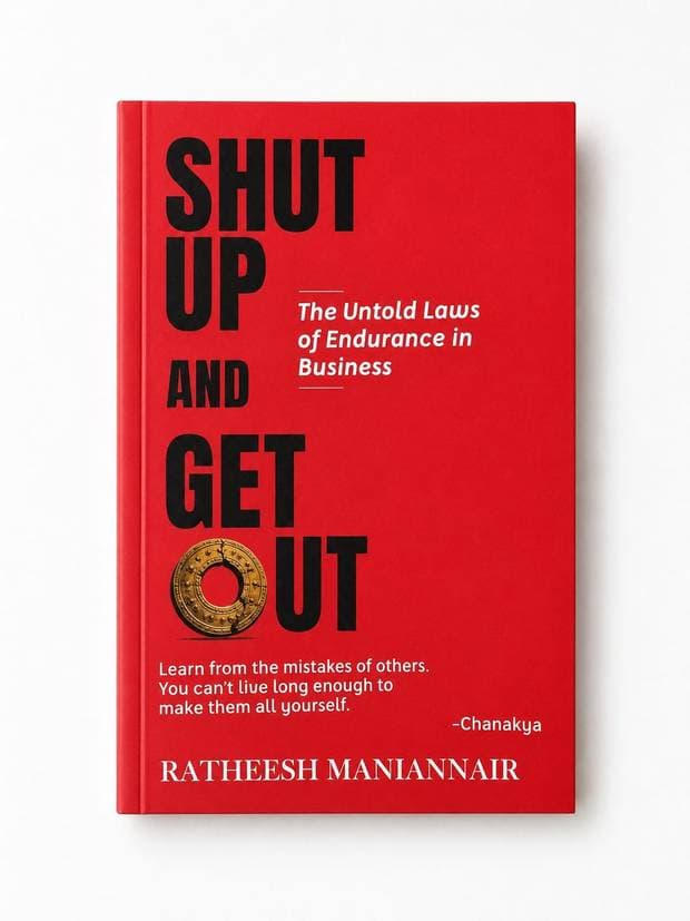 Shut Up and Get Out : The Untold Laws of Endurance in Business